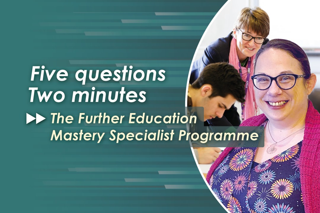 Find Out in Five – the Further Education Mastery Specialist Programme